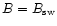 $B=B_{\rm sw}$