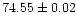 $74.55 \pm 0.02$