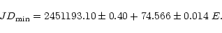 \begin{displaymath}JD_{\min} = 2451193.10 \pm 0.40 + 74.566 \pm 0.014~ E.
\end{displaymath}