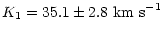 $\displaystyle {K_1 = 35.1 \pm 2.8\ {\rm km\ s}^{-1}}$