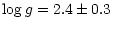 $\displaystyle {\log g = 2.4 \pm 0.3}$