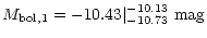 $\displaystyle {M_{\rm bol,1} = -10.43 \vert^{-10.13}_{-10.73}\ {\rm mag}}$
