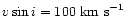 $v \sin i = 100 ~ {\rm km ~
s}^{-1}$