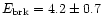 $E_{{\rm brk}}=4.2\pm 0.7$