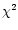 $\chi^2$