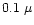 $0.1~\mu$