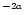 $^{-2\/a}$