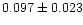 $0.097\pm 0.023$