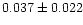 $0.037\pm 0.022$