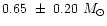 $0.65 ~\pm~ 0.20 ~M_\odot$