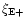 $\xi _{\rm E+}$
