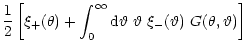 $\displaystyle {1\over 2}\left\lbrack \xi_+(\theta)
+\int_0^\infty{\rm d}{\vartheta}~{\vartheta}~\xi_-({\vartheta})~G(\theta,{\vartheta}) \right\rbrack$