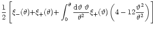 $\displaystyle {1\over 2}\left\lbrack \xi_-(\theta){+}\xi_+(\theta)
{+}\int_0^\t...
...i_+({\vartheta})
\left( 4-12{{\vartheta}^2\over \theta^2} \right) \right\rbrack$
