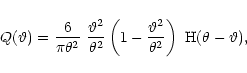 \begin{displaymath}Q({\vartheta})={6\over \pi\theta^2}~{{\vartheta}^2\over\theta...
...vartheta}^2\over\theta^2} \right)~{\rm H}(\theta-{\vartheta}),
\end{displaymath}