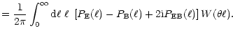 $\displaystyle ={1\over 2\pi}\int_0^\infty{\rm d}\ell\;\ell~\left\lbrack P_{\rm E}(\ell)-P_{\rm B}(\ell)+2{\rm i}P_{\rm EB}(\ell) \right\rbrack
W(\theta\ell).$
