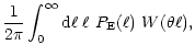 $\displaystyle {1\over 2\pi}\int_0^\infty{\rm d}\ell\;\ell~P_{\rm E}(\ell) ~
W(\theta\ell),$