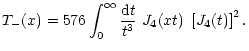 $\displaystyle T_-(x)=576\int_0^\infty{{\rm d} t\over t^3}~{J}_4(x t)~\left\lbrack {J}_4(t) \right\rbrack^2 .$