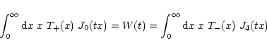 \begin{displaymath}\int_0^\infty{\rm d} x\;x~T_+(x)~{J}_0(t x)
=W(t)=
\int_0^\infty{\rm d} x\;x~T_-(x)~{J}_4(t x)
\end{displaymath}
