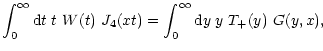 $\displaystyle \int_0^\infty{\rm d} t\;t~W(t)~{J}_4(x t)
=\int_0^\infty {\rm d} y\;y~T_+(y)~G(y,x) ,$