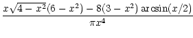 $\displaystyle {x\sqrt{4-x^2}(6-x^2)-8(3-x^2)\arcsin(x/2)
\over \pi x^4}$
