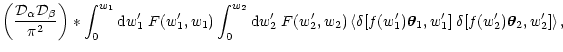 $\displaystyle \left( {\cal D}_\alpha {\cal D}_\beta\over \pi^2 \right) *
\int_0...
...elta[f(w_1')\vec\theta_1,w_1']\;\delta[f(w_2')\vec\theta_2,w_2'] \right\rangle,$