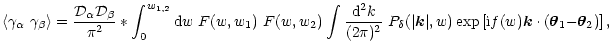 $\displaystyle %
\left\langle \gamma_\alpha~\gamma_\beta \right\rangle
={{\cal D...
...left\lbrack {\rm i}f(w)\vec k\cdot (\vec\theta_1{-}\vec\theta_2) \right\rbrack,$