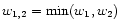 $w_{1,2}=\min(w_1,w_2)$