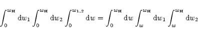 \begin{displaymath}\int_0^{w_{\rm H}} {\rm d} w_1\int_0^{w_{\rm H}}{\rm d}
w_2\i...
...} w\int_w^{w_{\rm H}}
{\rm d} w_1\int_w^{w_{\rm H}}{\rm d} w_2
\end{displaymath}