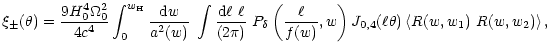 $\displaystyle %
\xi_\pm(\theta)
=
{9 H_0^4 \Omega_0^2\over 4 c^4}
\int_0^{w_{\r...
...,w \right)
{J}_{0,4}(\ell\theta)
\left\langle R(w,w_1)~R(w,w_2) \right\rangle ,$