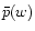 $\bar p(w)$