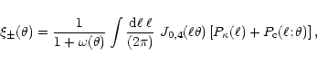 \begin{displaymath}%
\xi_\pm(\theta)={1\over 1+\omega(\theta)}
\int{{\rm d} \ell...
...ft\lbrack P_\kappa(\ell)+P_{\rm
c}(\ell;\theta) \right\rbrack,
\end{displaymath}