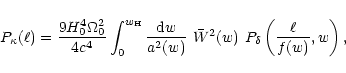 \begin{displaymath}%
P_\kappa(\ell)=
{9 H_0^4 \Omega_0^2\over 4 c^4}
\int_0^{w_{...
...a^2(w)}~\bar
W^2(w)~P_\delta\left( {\ell\over f(w)},w \right),
\end{displaymath}