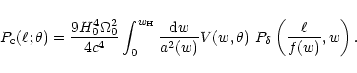 \begin{displaymath}%
P_{\rm c}(\ell;\theta)={9 H_0^4 \Omega_0^2\over 4 c^4}
\int...
...2(w)} V(w,\theta)
~P_\delta\left( {\ell\over
f(w)},w \right) .
\end{displaymath}