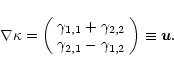 \begin{displaymath}%
\nabla\kappa=\left( \begin{array}{c} \gamma_{1,1}+\gamma_{2...
...\gamma_{2,1}-\gamma_{1,2} \end{array} \right)
\equiv {\vec u}.
\end{displaymath}