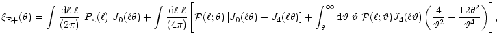 $\displaystyle %
\xi_{\rm E+}(\theta)=\int{{\rm d} \ell\;\ell\over (2\pi)}~P_\ka...
...)
\left( {4\over {\vartheta}^2}-{12\theta^2\over {\vartheta}^4} \right)\Biggr],$