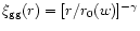 $\xi_{\rm gg}(r)=[r/r_0(w)]^{-\gamma}$