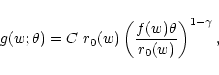\begin{displaymath}%
g(w;\theta)=C~r_0(w)\left( f(w)\theta\over r_0(w) \right)^{1-\gamma},
\end{displaymath}