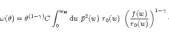 \begin{displaymath}%
\omega(\theta)=\theta^{(1-\gamma)} C\int_0^{w_{\rm H}}{\rm ...
...
p^2(w)~r_0(w)~\left( f(w)\over r_0(w) \right)^{1-\gamma}\cdot
\end{displaymath}
