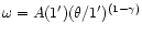 $\omega=A(1') (\theta/1')^{(1-\gamma)}$