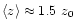 $\left\langle z \right\rangle\approx 1.5 ~z_0$