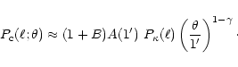 \begin{displaymath}P_{\rm c}(\ell;\theta)\approx (1+B) A(1')~P_\kappa(\ell)
\left( \theta\over 1' \right)^{1-\gamma}\cdot
\end{displaymath}
