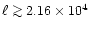 $\ell \ga 2.16 \times 10^4$