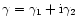 $\gamma=\gamma_1+{\rm i}\gamma_2$