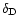 $\delta_{\rm D}$