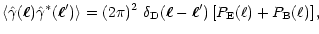 $\displaystyle %
\left\langle \hat\gamma(\vec\ell)\hat\gamma^*(\vec\ell') \right...
...(\vec\ell-\vec\ell')\left\lbrack P_{\rm E}(\ell)+P_{\rm B}(\ell) \right\rbrack,$