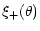 $\displaystyle \xi_+(\theta)$
