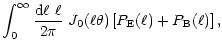 $\displaystyle \int_0^\infty
{{\rm d}\ell~\ell\over 2\pi}~{J}_0(\ell\theta)
\left\lbrack P_{\rm E}(\ell)+P_{\rm B}(\ell) \right\rbrack,$
