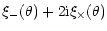 $\displaystyle \xi_-(\theta)+2{\rm i}\xi_\times(\theta)$