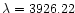 $\lambda =3926.22$