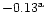 $-0.13^{\rm a}$
